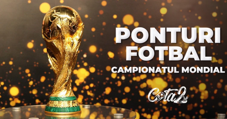 Ponturi Fotbal Campionatul Mondial Cota2.ro